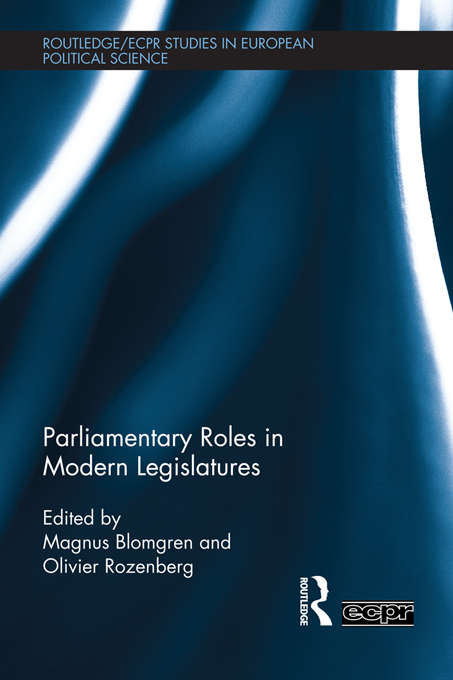 Book cover of Parliamentary Roles in Modern Legislatures (Routledge/ECPR Studies in European Political Science)