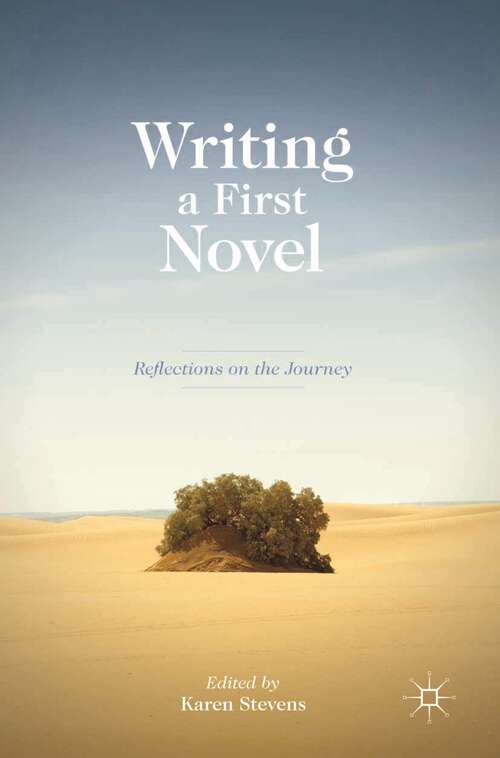 Book cover of Writing a First Novel: Reflections on the Journey (1st ed. 2014)