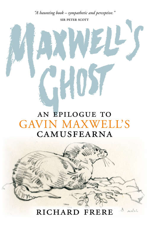 Book cover of Maxwell's Ghost: An Epilogue to Gavin Maxwell's Camusfearna