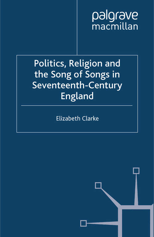 Book cover of Politics, Religion and the Song of Songs in Seventeenth-Century England (2011)