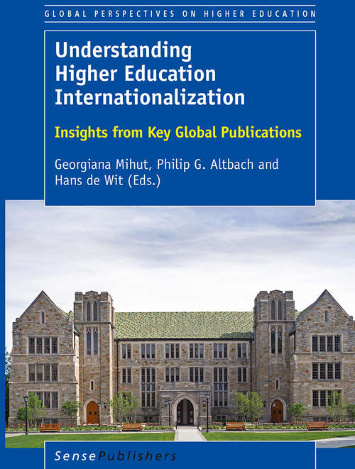 Book cover of Understanding Higher Education Internationalization: Insights from Key Global Publications (1st ed. 2017) (Global Perspectives on Higher Education)