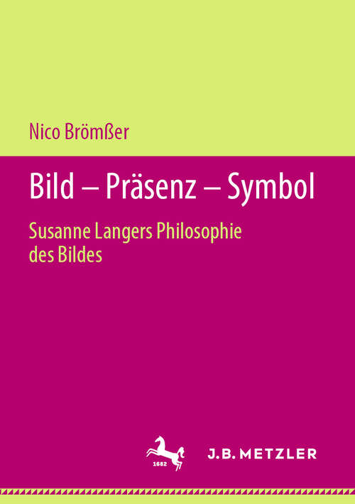 Book cover of Bild – Präsenz – Symbol: Susanne Langers Philosophie des Bildes (1. Aufl. 2019)