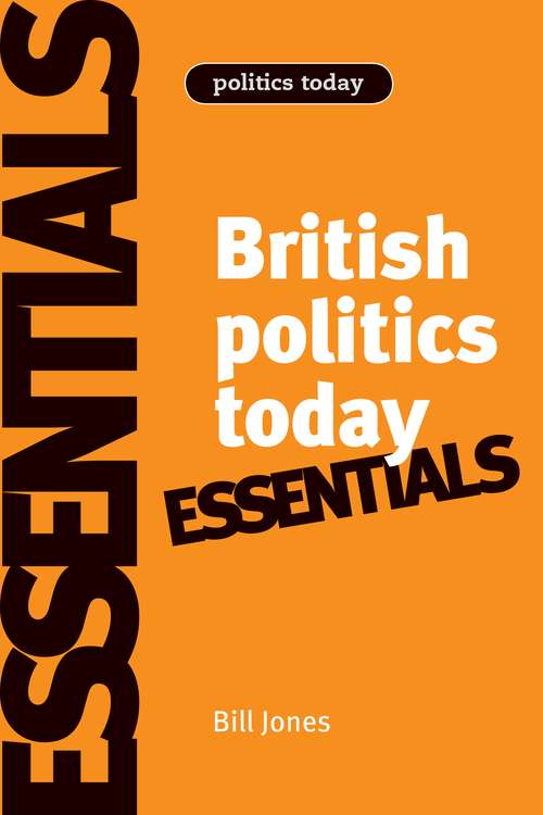 Book cover of British politics today: Essentials (6) (Politics Today)