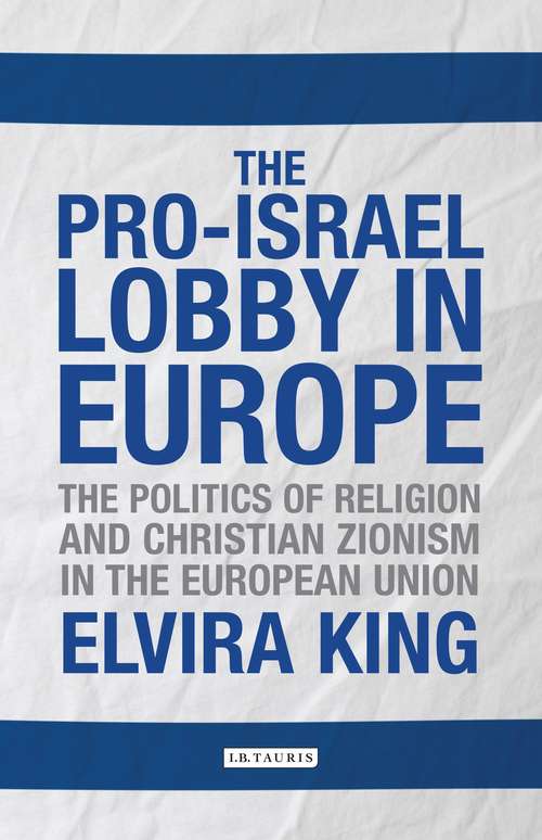 Book cover of The Pro-Israel Lobby in Europe: The Politics of Religion and Christian Zionism in the European Union (Library of European Studies)