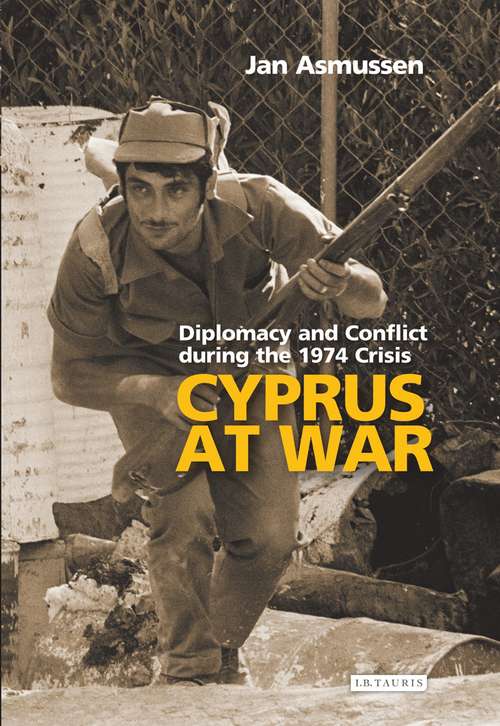 Book cover of Cyprus at War: Diplomacy and Conflict During the 1974 Crisis (Library of International Relations)