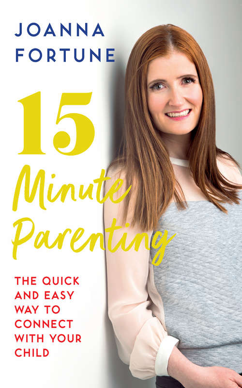 Book cover of 15-Minute Parenting: The Quick and Easy Way to Connect with Your Child