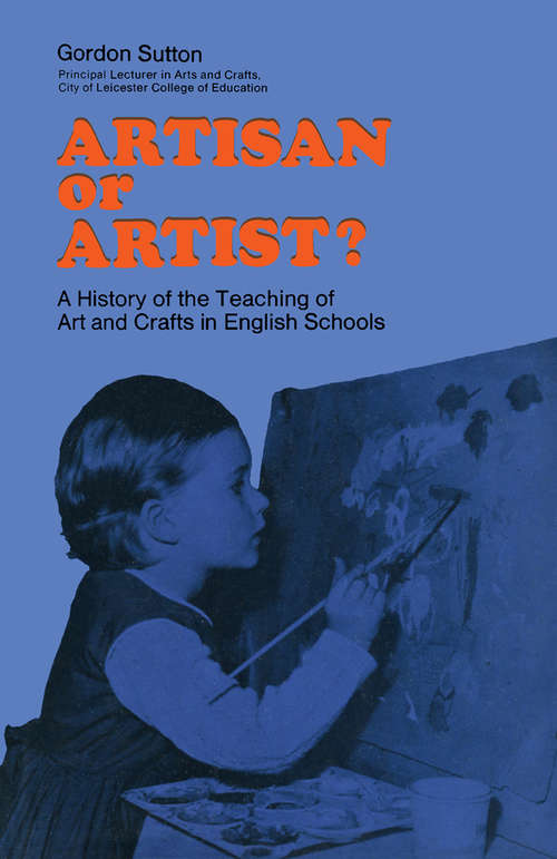 Book cover of Artisan or Artist?: A History of the Teaching of Art and Crafts in English Schools