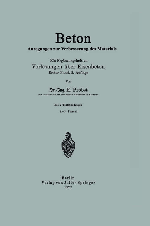 Book cover of Beton Anregungen zur Verbesserung des Materials: Ein Ergänzungsheft zu Vorlesungen über Eisenbeton Erster Band (1927)