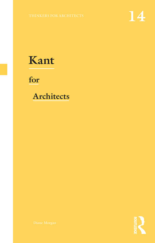 Book cover of Kant for Architects (Thinkers for Architects)