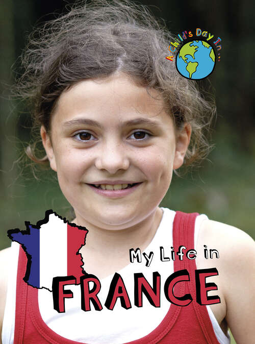 Book cover of My Life In France (A Child's Day In...)