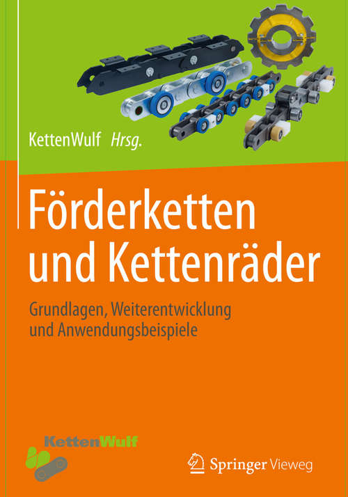 Book cover of Förderketten und Kettenräder: Grundlagen, Weiterentwicklung und Anwendungsbeispiele