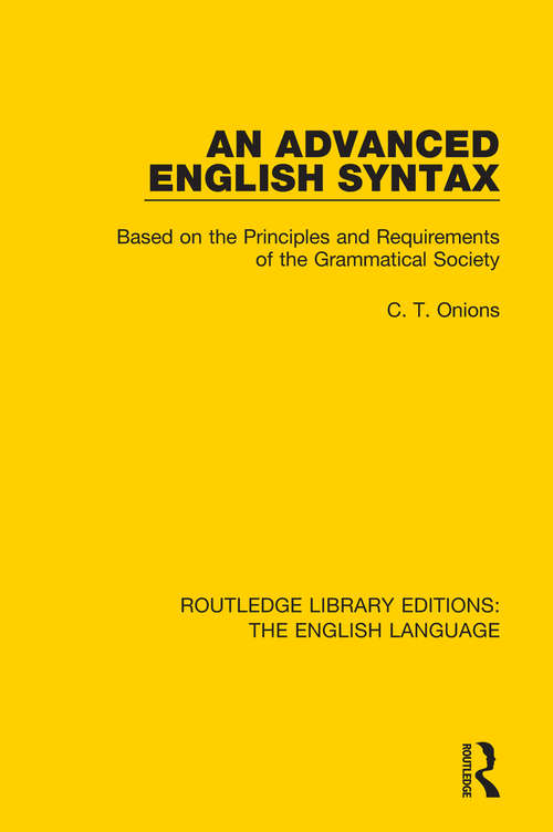 Book cover of An Advanced English Syntax: Based on the Principles and Requirements of the Grammatical Society (Routledge Library Editions: The English Language)