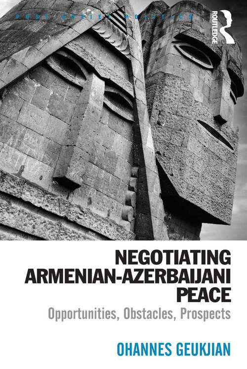Book cover of Negotiating Armenian-Azerbaijani Peace: Opportunities, Obstacles, Prospects (Post-Soviet Politics)