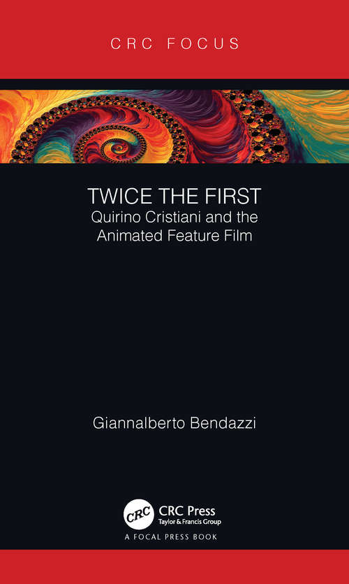 Book cover of Twice the First: Quirino Cristiani and the Animated Feature Film (Focus Animation Ser.)