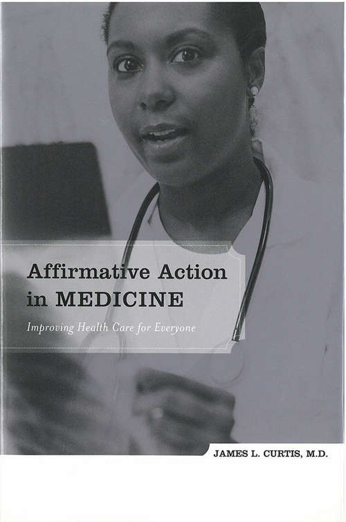 Book cover of Affirmative Action in Medicine: Improving Health Care for Everyone