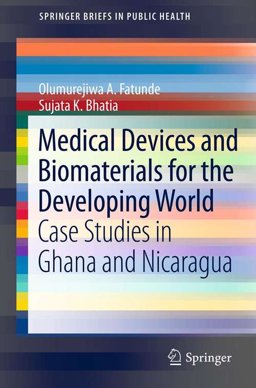 Book cover of Medical Devices and Biomaterials for the Developing World: Case Studies in Ghana and Nicaragua (2012) (SpringerBriefs in Public Health)