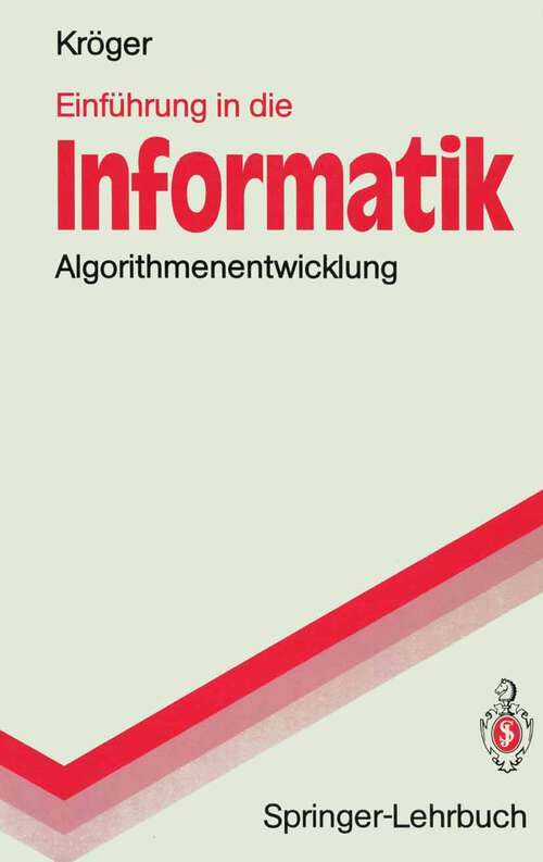 Book cover of Einführung in die Informatik: Algorithmenentwicklung (1991) (Springer-Lehrbuch)