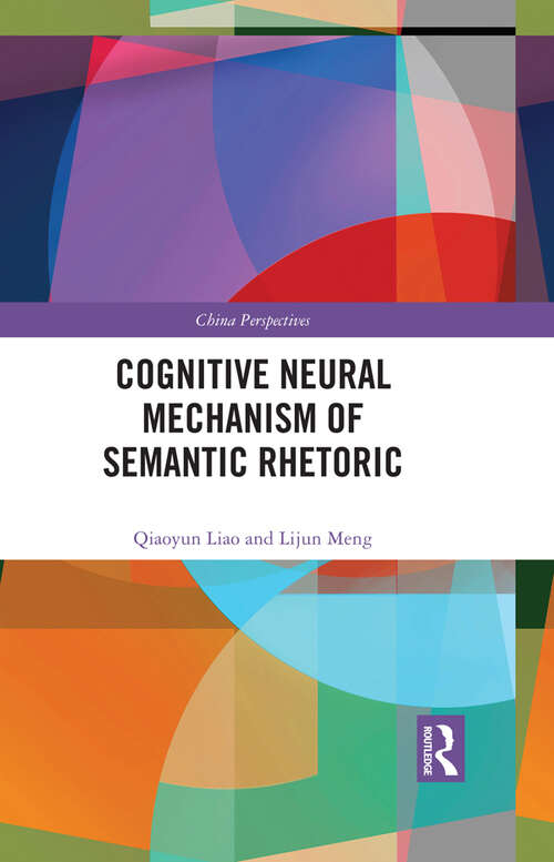 Book cover of Cognitive Neural Mechanism of Semantic Rhetoric (China Perspectives)