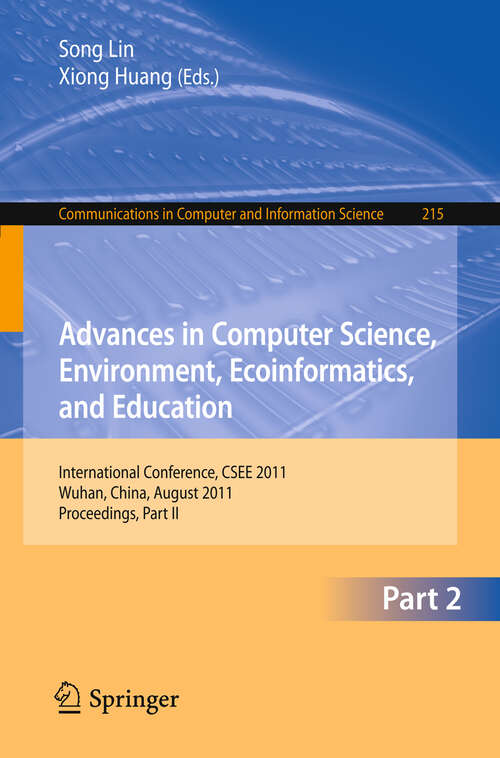 Book cover of Advances in Computer Science, Environment, Ecoinformatics, and Education, Part II: International Conference, CSEE 2011, Wuhan, China, August 21-22, 2011. Proceedings, Part II (2011) (Communications in Computer and Information Science #215)