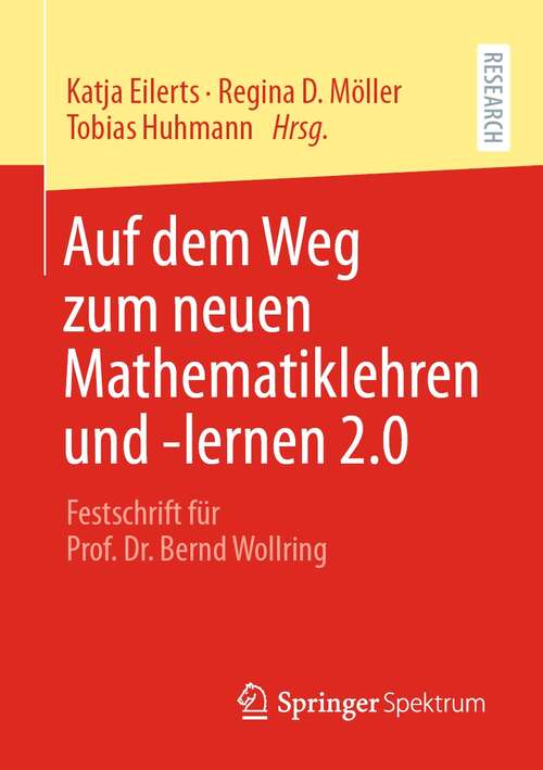 Book cover of Auf dem Weg zum neuen Mathematiklehren und -lernen 2.0: Festschrift für Prof. Dr. Bernd Wollring (1. Aufl. 2022)