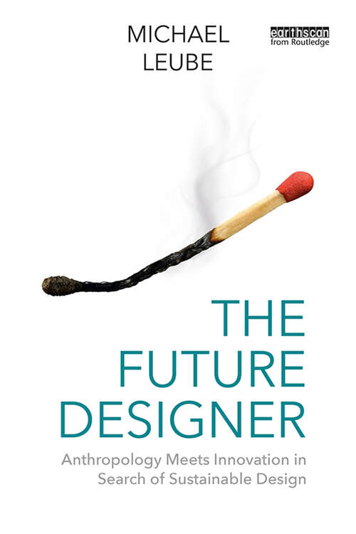 Book cover of The Future Designer: Anthropology Meets Innovation in Search of Sustainable Design
