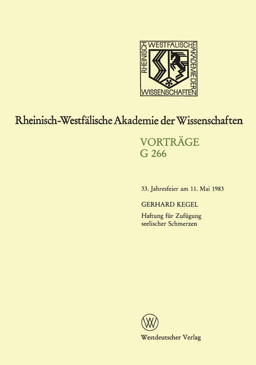 Book cover of Haftung für Zufügung seelischer Schmerzen: 33. Jahresfeier am 11. Mai 1983 (1983) (Rheinisch-Westfälische Akademie der Wissenschaften #266)