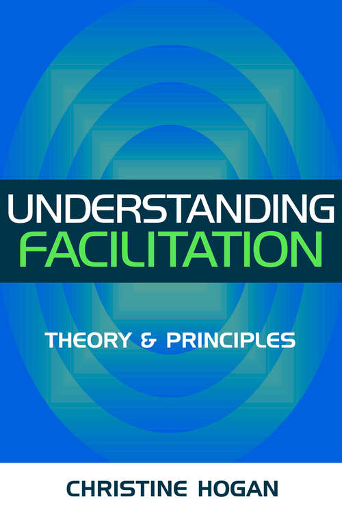 Book cover of Understanding Facilitation: Theory and Principle