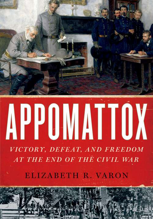 Book cover of Appomattox: Victory, Defeat, and Freedom at the End of the Civil War