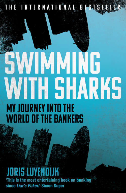 Book cover of Swimming with Sharks: My Journey into the World of the Bankers (Main)