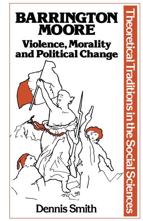 Book cover of Barrington Moore: Violence, Morality and Political Change (pdf) (1st ed. 1983) (Contemporary Social Theory)