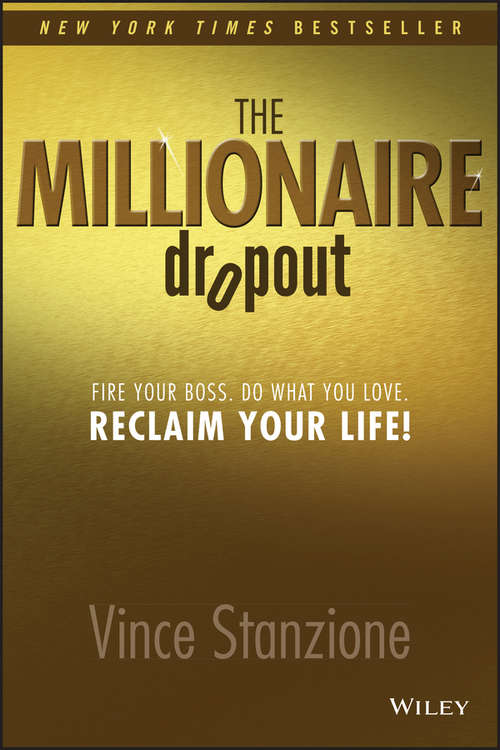 Book cover of The Millionaire Dropout: Fire Your Boss. Do What You Love. Reclaim Your Life!