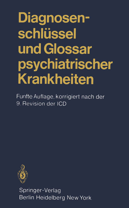 Book cover of Diagnosenschlüssel und Glossar psychiatrischer Krankheiten: Deutsche Ausgabe der internationalen Klassifikation der Krankheiten der WHO, ICD (=International Classification of Diseases), 9. Revision, Kapitel V (5. Aufl. 1980)