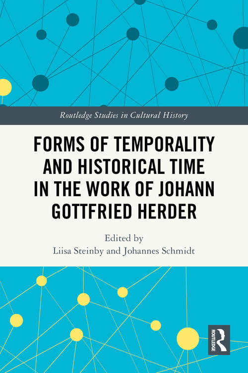 Book cover of Forms of Temporality and Historical Time in the Work of Johann Gottfried Herder (Routledge Studies in Cultural History)