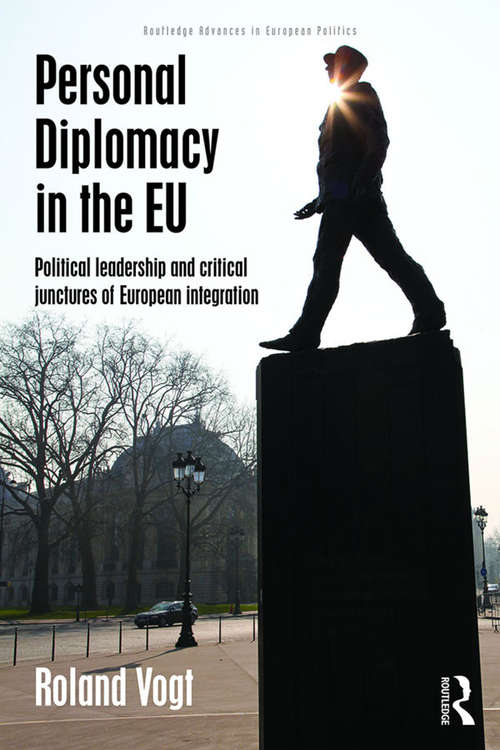 Book cover of Personal Diplomacy in the EU: Political Leadership and Critical Junctures of European Integration (Routledge Advances in European Politics)