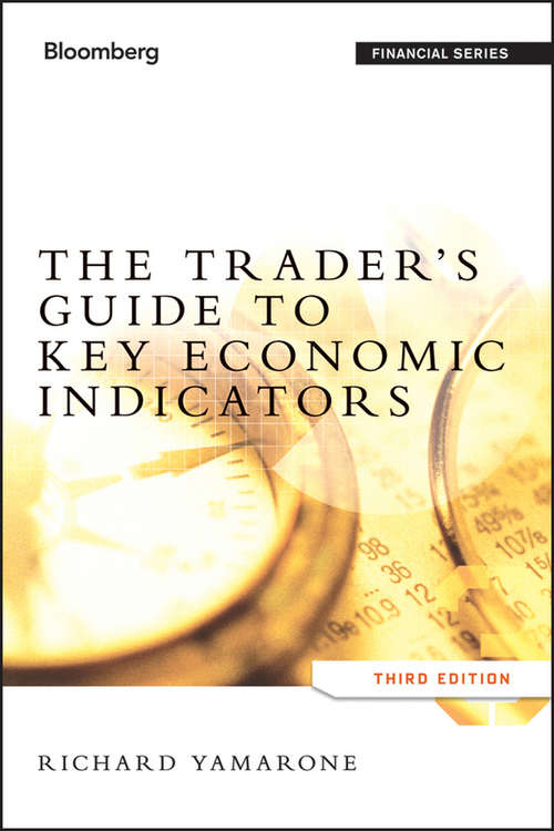 Book cover of The Trader's Guide to Key Economic Indicators (3) (Bloomberg Financial #151)