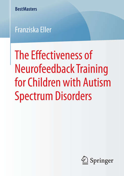 Book cover of The Effectiveness of Neurofeedback Training for Children with Autism Spectrum Disorders (2015) (BestMasters)