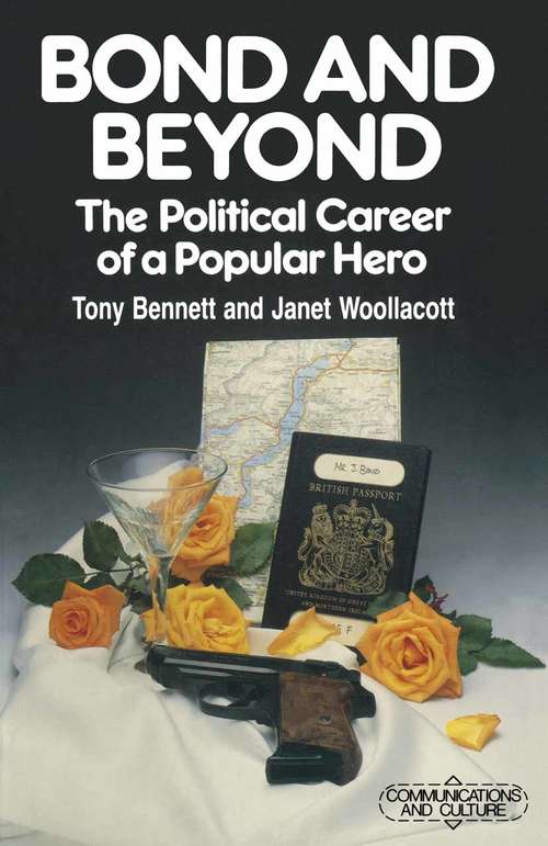 Book cover of Bond and Beyond: The Political Career of a Popular Hero (1st ed. 1987) (Communications And Culture Ser.)