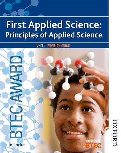 Book cover of Btec First Applied Science: Principles Of Applied Science Unit 1 Revision Guide