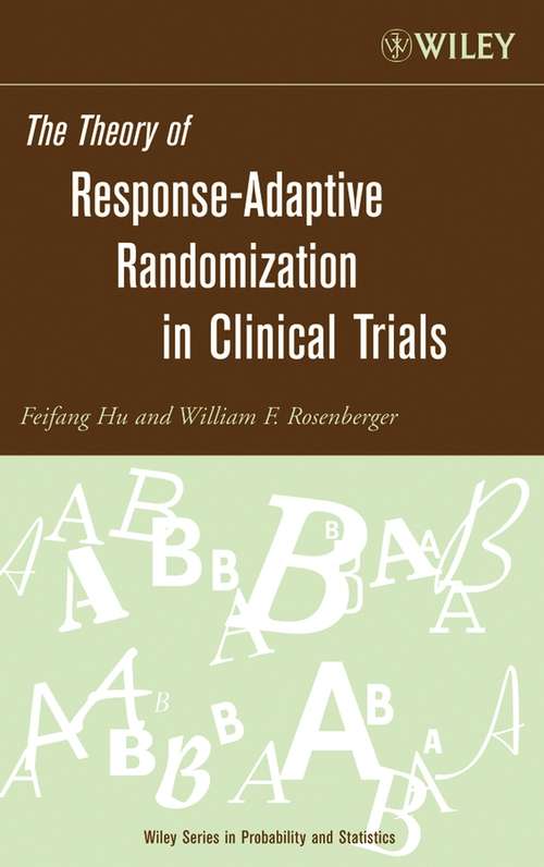 Book cover of The Theory of Response-Adaptive Randomization in Clinical Trials (Wiley Series in Probability and Statistics #525)