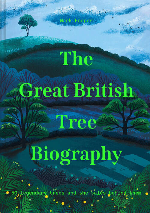 Book cover of The Great British Tree Biography: 50 Legendary Trees And The Tales Behind Them (ePub edition)