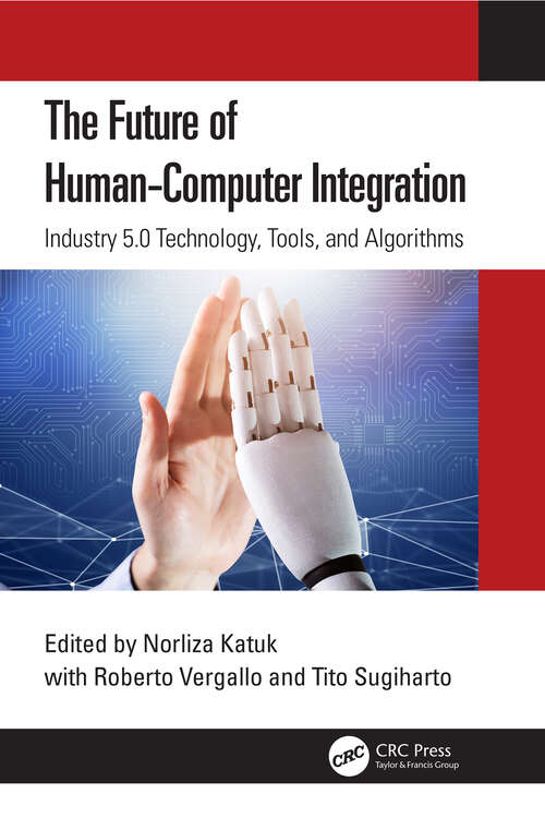 Book cover of The Future of Human-Computer Integration: Industry 5.0 Technology, Tools, and Algorithms