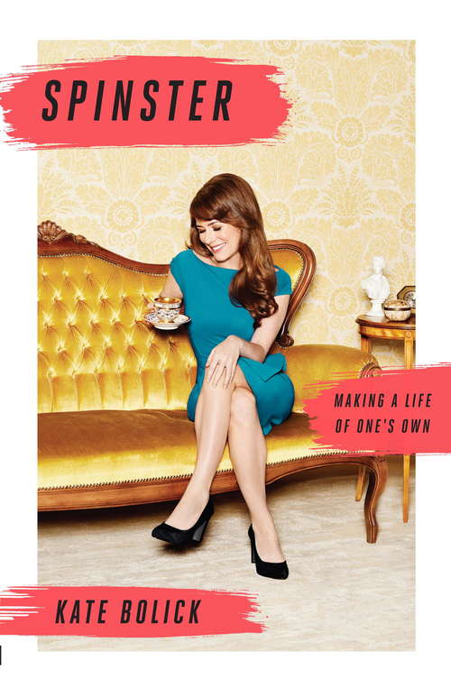 Book cover of Spinster: Making a Life of One's Own