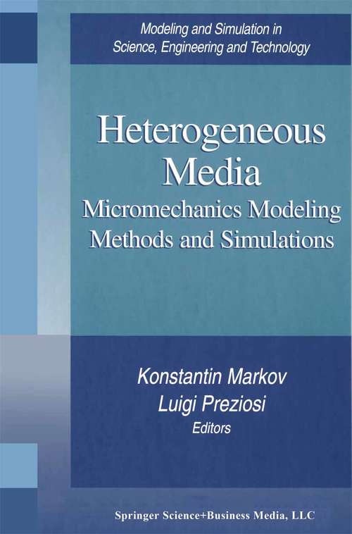 Book cover of Heterogeneous Media: Micromechanics Modeling Methods and Simulations (2000) (Modeling and Simulation in Science, Engineering and Technology)