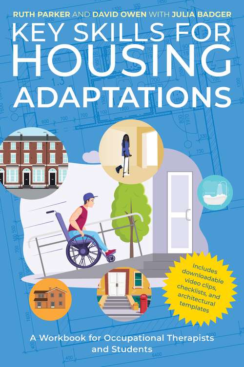 Book cover of Key Skills for Housing Adaptations: A Workbook for Occupational Therapists and Students
