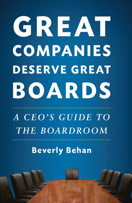 Book cover of Great Companies Deserve Great Boards: A CEO's Guide to the Boardroom (1st ed. 2011)