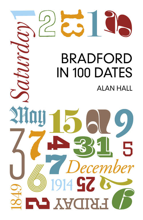 Book cover of Bradford in 100 Dates (100 Dates Ser.)