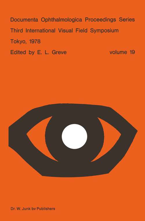 Book cover of Third International Visual Field Symposium Tokyo, May 3–6, 1978 (1979) (Documenta Ophthalmologica Proceedings Series #19)