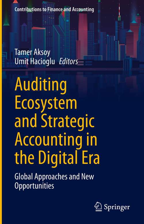 Book cover of Auditing Ecosystem and Strategic Accounting in the Digital Era: Global Approaches and New Opportunities (1st ed. 2021) (Contributions to Finance and Accounting)