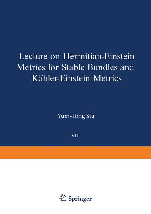 Book cover of Lectures on Hermitian-Einstein Metrics for Stable Bundles and Kähler-Einstein Metrics: Delivered at the German Mathematical Society Seminar in Düsseldorf in June, 1986 (1987) (Oberwolfach Seminars #8)