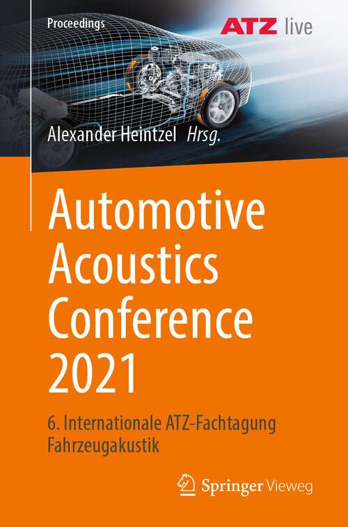 Book cover of Automotive Acoustics Conference 2021: 6. Internationale ATZ-Fachtagung Fahrzeugakustik (1. Aufl. 2023) (Proceedings)